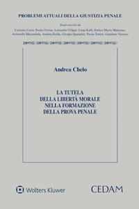 La tutela della libertà morale nella formazione della prova penale