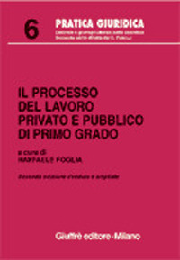 Il processo del lavoro privato e pubblico di primo grado