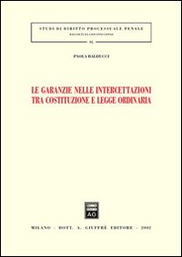 Le garanzie nelle intercettazioni tra costituzione e legge ordinaria