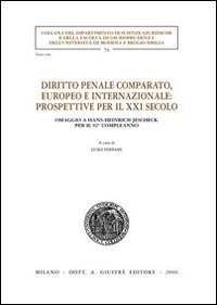 Diritto penale comparato, europeo e internazionale: prospettive per il XXI secolo. Omaggio a Hans-Heinrich Jescheck per il 92° compleanno