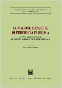 La nozione flessibile di proprietà pubblica. Spunti di riflessione di diritto interno ed internazionale