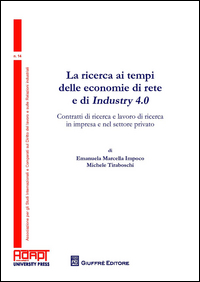 La ricerca ai tempi delle economie di rete e di Industry 4.0. Contratti di ricerca e lavoro di ricerca in impresa e nel settore privato