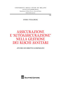 Assicurazione ed "autoassicurazione" nella gestione dei rischi sanitari. Studio di diritto comparato