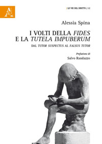 I volti della fides e la tutela impuberum. Dal tutor suspectus al falsus tutor