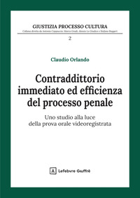 Contraddittorio immediato ed efficienza del processo penale