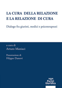 La cura della relazione e la relazione di cura - Dialogo fra giuristi, medici e psicoterapeuti