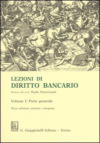 Lezioni di diritto bancario. Vol. 1: Parte generale