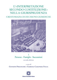L'«interpretazione secondo Costituzione» nella giurisprudenza. Crestomazia di decisioni giuridiche. Vol. 1: Persone, famiglie, successioni