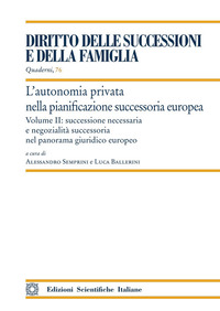 L'autonomia privata nella pianificazione successoria europea. Vol. 2: Successione necessaria e negozialità successoria nel panorama giuridico europeo