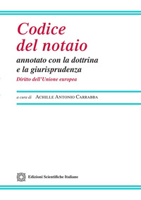 Codice del notaio annotato con la dottrina e la giurisprudenza. Diritto dell'Unione Europea