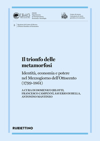 Il trionfo delle metamorfosi. Identità, economia e potere nel Mezzogiorno dell'Ottocento (1799-1861)