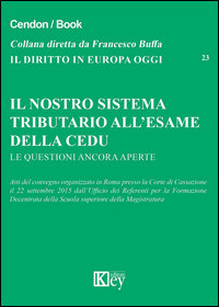 Il nostro sistema tributario all'esame della CEDU. Le questioni ancora aperte. Atti del convegno (Roma, 22 settembre 2015)