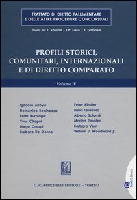 Trattato di diritto fallimentare e delle altre procedure concorsuali. Vol. 5: Profili storici, comunitari, internazionali e di diritto comparato