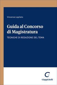 Guida al concorso di magistratura. Tecniche di redazione del tema