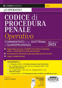Codice di procedura penale operativo. Annotato con dottrina e giurisprudenza. Aggiornato al D.Lgs. 31/2024 (Correttivo Cartabia) e alla L. 144/2024 (cd. Riforma Nordio) – Orientamenti dottrinali e giurisprudenziali più recenti – Leggi complementari – Aggiornato a: Legge 28 giugno 2024, n. 90 (Cybersicurezza e reati informatici) – D.L. 29 giugno 2024, n. 89, conv. il L. 8 agosto 2024, n. 120 (Decreto infrastrutture) – D.L. 4 luglio 2024, n. 92, conv. in L. 8 agosto 2024, n. 112 (Decreto carceri) – L. 9 luglio 2024, n. 114 (Abrogazione abuso di ufficio e modifiche al c.p.p.)