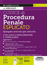 Codice di procedura penale esplicato. Spiegato articolo per articolo. Con leggi complementari e formulario. Aggiornato a: D.Lgs. 19 marzo 2024, n. 31 (Correttivo Cartabia) – L. 28 giugno 2024, n. 90 (Cybersicurezza e reati informatici) - D.L. 29 giugno 2024, n. 89, conv. in L. 8 agosto 2024, n. 120 (Decreto infrastrutture) - D.L. 4 luglio 2024, n. 92, conv. in L. 8 agosto 2024, n. 112 (Decreto carceri) – L. 9 agosto 2024, n. 114 (Cd. Riforma Nordio - abrogazione dell’abuso d’ufficio e modifiche al c.p.p.)