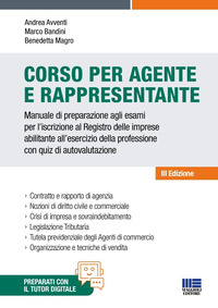 Corso per agente e rappresentante. Manuale di preparazione agli esami per l'iscrizione al Registro delle imprese abilitante all'esercizio della professione con quiz di autovalutazione