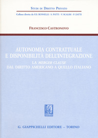 Autonomia contrattuale e disponibilità dell'integrazione. La merger clause dal diritto americano a quello italiano
