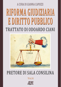Riforma giudiziaria e diritto pubblico. Trattato di Odoardo Ciani pretore di Sala Consilina