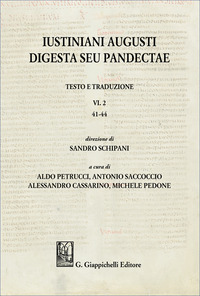 Iustiniani Augusti Digesta seu Pandectae. Testo e traduzione. Vol. 2: 41-44