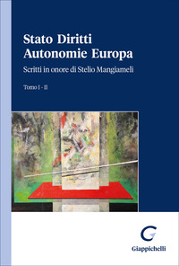 Stato Diritti Autonomie Europa. Scritti in onore di Stelio Mangiameli. Vol. 1-2