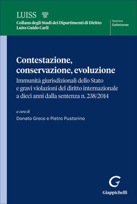 Contestazione, conservazione, evoluzione. Immunità giurisdizionali dello Stato e gravi violazioni del diritto internazionale a dieci anni dalla sentenza n. 238 del 2014