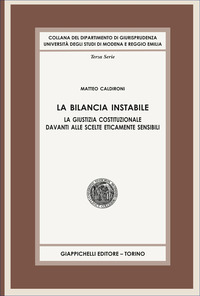 La bilancia instabile. La giustizia costituzionale davanti alle scelte eticamente sensibili