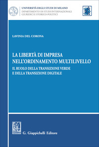 La libertà di impresa nell'ordinamento multilivello. Il ruolo della transizione verde e della transizione digitale