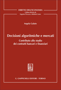 Decisioni algoritmiche e mercati. Contributo allo studio dei contratti bancari e finanziari
