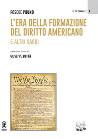 L'era della formazione del diritto americano. E altri saggi