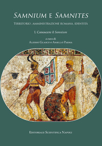 «Samnium» e «Samnites». Territorio, amministrazione romana, identità. Vol. 1: Conoscere il «Samnium»