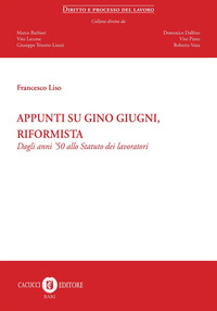 Appunti su Gino Giugni, riformista. Dagli anni '50 allo Statuto dei lavoratori