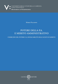 Potere della p.a. E merito amministrativo. L’esercizio del potere e la sindacabilità delle scelte di merito