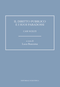 Il diritto pubblico e i suoi paradossi. Casi scelti