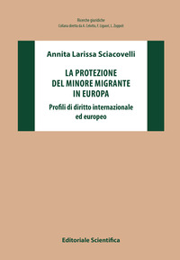 La protezione del minore migrante in Europa. Profili di diritto internazionale ed europeo